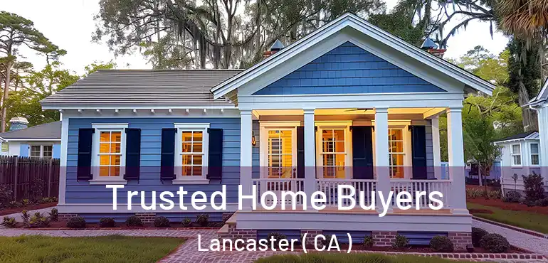  Trusted Home Buyers Lancaster ( CA )